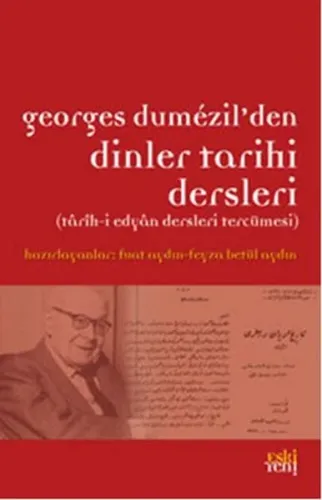 Georges Dumezil'den Dinler Tarihi Dersleri; Tarih-i Edyan Dersleri Tercümesi