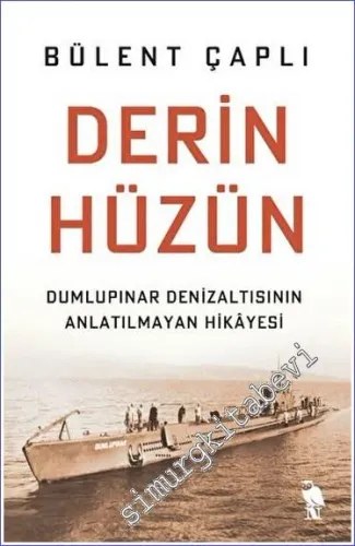 Derin Hüzün - Dumlupınar Denizaltısının Anlatılmayan Hikayesi - 2023