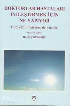 Doktorlar Hastaları İyileştirmek İçin Ne Yapıyor - Birinci Kitap