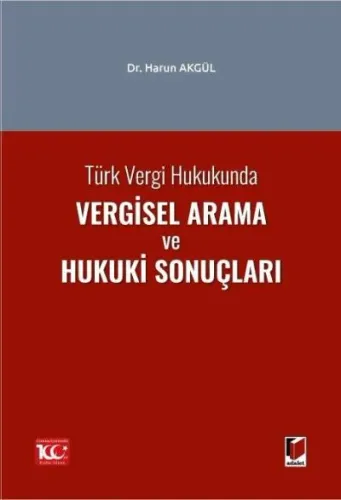 Türk Vergi Hukukunda Vergisel Arama ve Hukuki Sonuçları