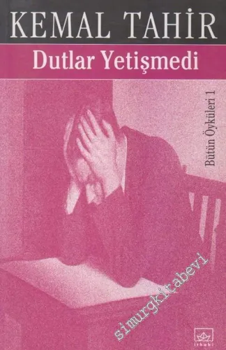 Dutlar Yetişmedi, Bütün Öyküleri 1 -        2005