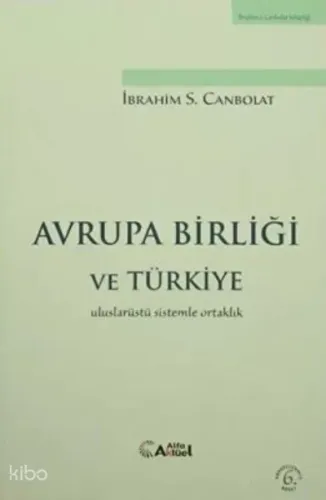 Avrupa Birliği ve Türkiye İbrahim S. Canbolat | benlikitap.com