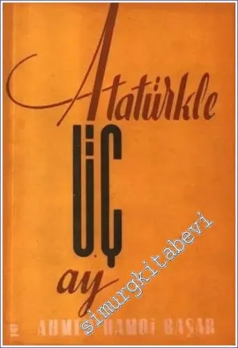 Atatürk'le Üç Ay ve 1930'dan Sonra Türkiye -        1945