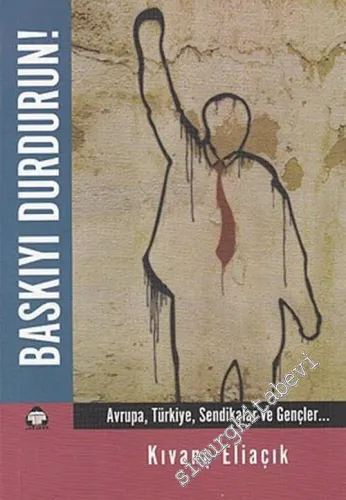 Baskıyı Durdurun : Avrupa Türkiye Sendikalar ve Gençler -         2010