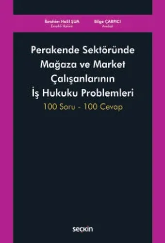Perakende Sektöründe Mağaza ve Market Çalışanlarının İş Hukuku Problemleri