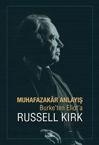 Muhafazakar Anlayış; Burke'ten Eliot'a