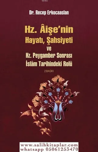 Hz. Aişenin Hayatı  Şahsiyeti ve Hz. Peygamber Sonrası İslam Tarihindeki Rolü