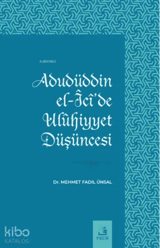 Adudüddin el-Îcî’de Ulûhiyyet Düşüncesi