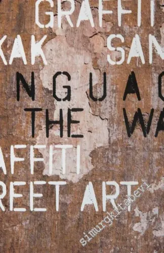 Duvarların Dili Grafiti: Sokak Sanatı = Language Of The Wall: Graffiti Street Art -