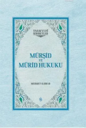 Mürşid ve Mürid Hukuku (Ciltli)