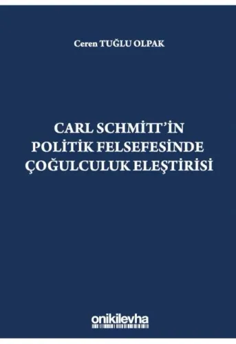 Carl Schmitt'in Politik Felsefesinde Çoğulculuk Eleştirisi