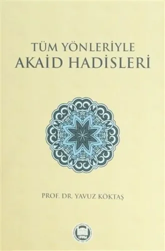Tüm Yönleriyle Akaid Hadisleri