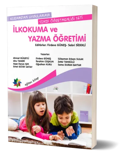 İlkokuma ve Yazma Öğretimi - Kuramdan Uygulamaya Sınıf Öğretmenliği Se