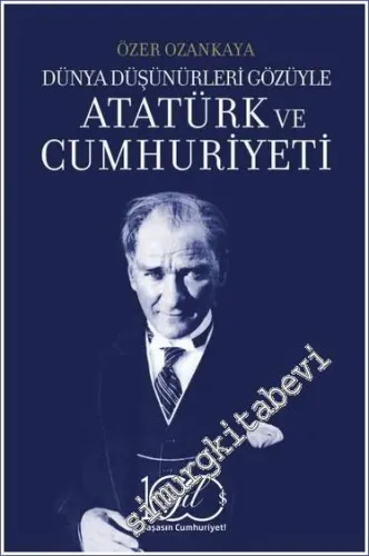 Dünya Düşünürleri Gözüyle Atatürk Ve Cumhuriyeti -         2023