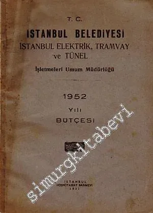 T.C. İstanbul Belediyesi İstanbul Elektrik, Tramvay ve Tünel İşletmeleri Umum Müdürlüğü 1952 Yılı Bütçesi -        1951
