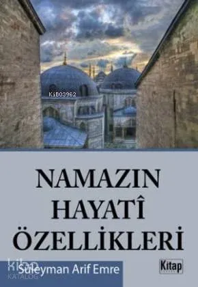 Namazın Hayati Özellikleri