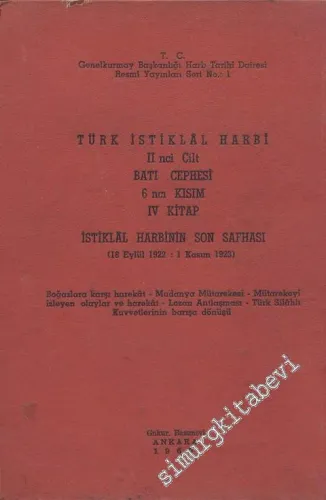 Türk İstiklal Harbi 2. Cilt: Batı Cephesi 6. Kısım, 4. Kitap - İstiklal Harbinin Son Safhası 18 Eylül - 1 Kasım 1923 -        1969