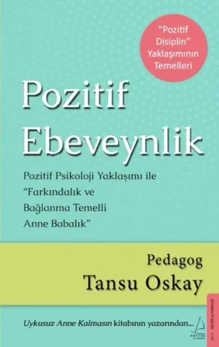 Pozitif Ebeveynlik; Pozitif Psikoloji Yaklaşımı ile Farkındalık ve Bağlanma Temelli Anne Babalık