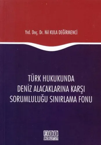 Türk Hukukunda Deniz Alacaklarına Karşı Sorumluluğu Sınırlama Fonu