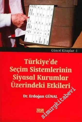 Türkiye'de Seçim Sistemlerinin Siyasal Kurumlar Üzerindeki Etkileri -        2005