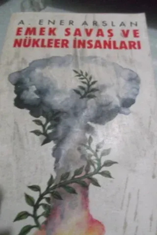 Emek Savaş ve Nükleer İnsanları