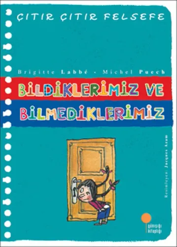 Bildiklerimiz ve Bilmediklerimiz; Çıtır Çıtır Felsefe 6