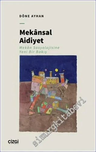 Mekansal Aidiyet : Mekân Sosyolojisine Yeni Bir Bakış -         2022