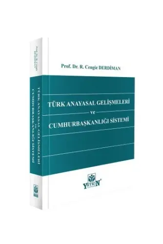 Türk Anayasal Gelişmeleri ve Cumhurbaşkanlığı Sistemi