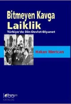 Bitmeyen Kavga Laiklik; Türkiye'de Din - Devlet - Diyanet