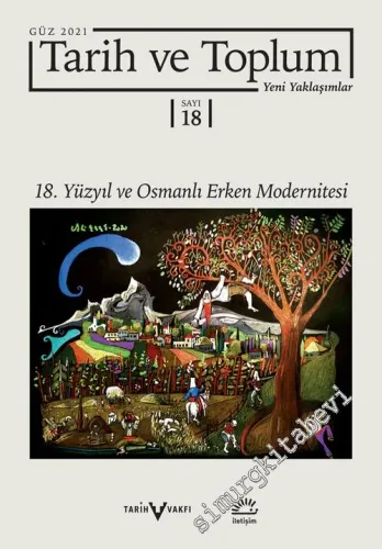 Tarih ve Toplum Dergisi Yeni Yaklaşımlar - 18. Yüzyıl ve Osmanlı Erken Modernitesi - Sayı: 18      Güz 2021