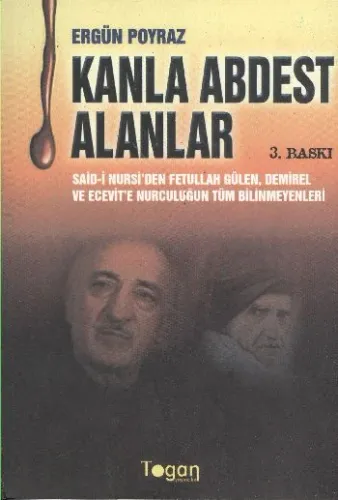 Kanla Abdest Alanlar; Said-i Nursi'den Fetullah Gülen, Demirel ve Ecevit'e Nurculuğun Bilinmeyenleri