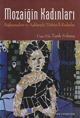 Mozaiğin Kadınları Bağlanmaları ve Aşklarıyla Türkiye'li Kadınlar