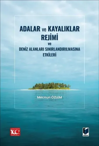 Adalar ve Kayalıklar Rejimi ve Deniz Alanları Sınırlandırılmasına Etkileri