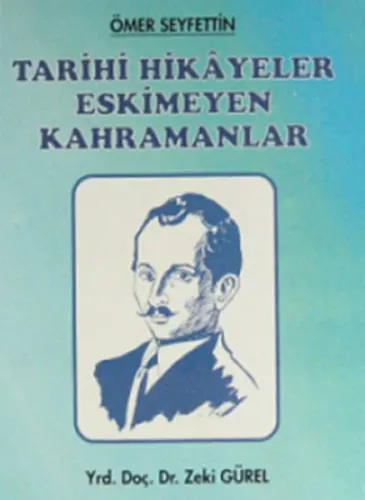 Ömer Seyfettin Tarihi Hikayeler Eskimeyen Kahramanlar