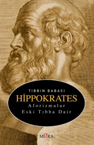 Tıbbın Babası Hippokrates Aforizmalar Eski Tıbba Dair
