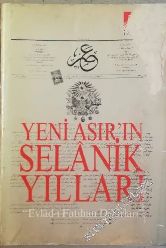 Yeni Asır'ın Selanik Yılları: Evlad - ı Fatihan Diyarları 1895 - 1924 -        1986