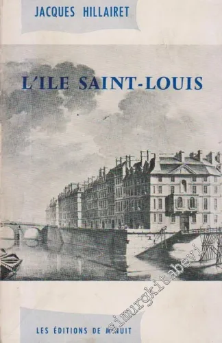 L'Ile Saint - Louis: Rue par Rue, Maison par Maison -