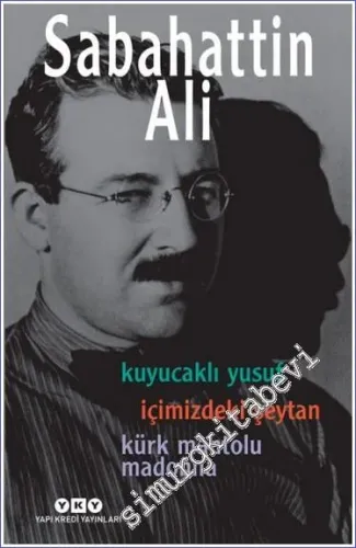 Bütün Romanları : Kuyucaklı Yusuf / İçimizdeki Şeytan / Kürk Mantolu M