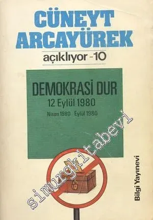 Cüneyt Arcayürek Açıklıyor 10: Demokrasi Dur 12 Eylül 1980 (Nisan 1980 - Eylül 1980) -