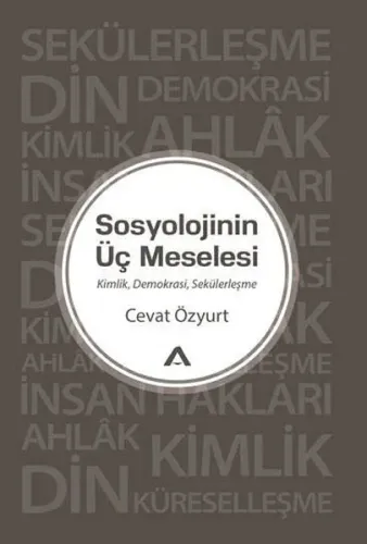 Sosyolojinin Üç Meselesi; Kimlik Demokrasi Sekülerleşme
