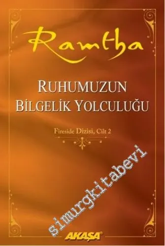 Ramtha Ruhumuzun Bilgelik Yolculuğu: Fireside Dizisi, Cilt 2 -