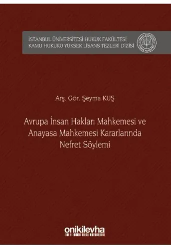 Avrupa İnsan Hakları Mahkemesi ve Anayasa Mahkemesi Kararlarında Nefret Söylemi