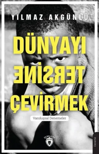 Dünyayı Tersine Çevirmek; Varoluşsal Denemeler