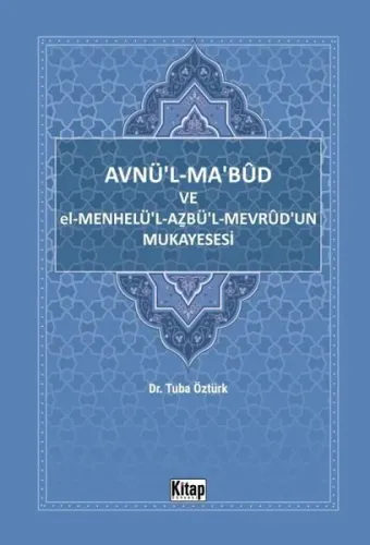 Avnü'l-Ma'bud ve El-Menhelü'l-Azbü'l-Mevrud'un Mukayesesi | benlikitap