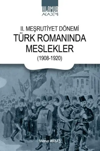 II. Meşrutiyet Dönemi Türk Romanında Meslekler (1908-1920)