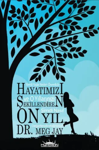 Hayatımızı Şekillendiren On Yıl Yirmili Yaşlar Neden Önemlidir ve O Yıllarınızı Şimdi Nasıl Değ