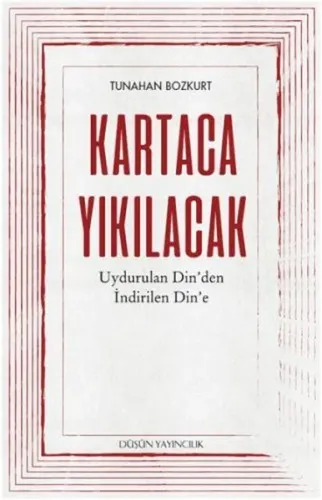 Kartaca Yıkılacak; Uydurulan Din'den İndirilen Din'e