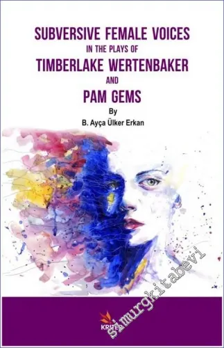 Subversive Female Voices in the Plays of Timberlake Wertenbaker and Pam Gems -         2019