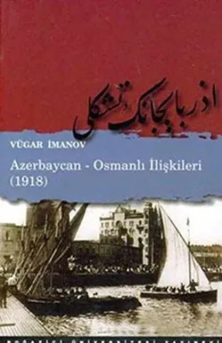 Azerbaycan-Osmanlı İlişkileri (1918)