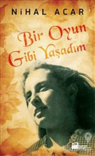 Bir Oyun Gibi Yaşadım